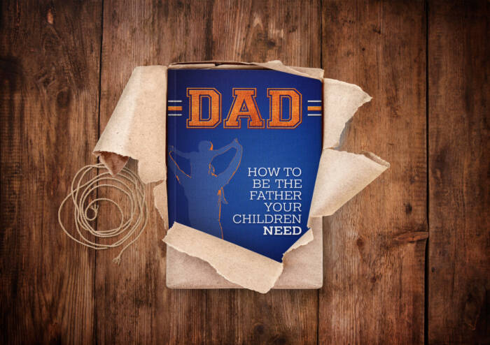 DAD - How to Be the Father Your Children Need