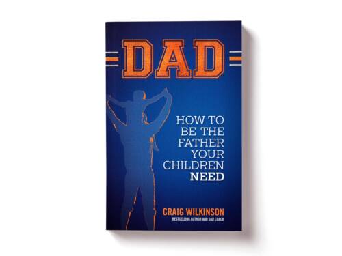 DAD - How to Be the Father Your Children Need